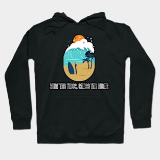 Beach Surfing Surf the Tides, Chase the Highs Hoodie